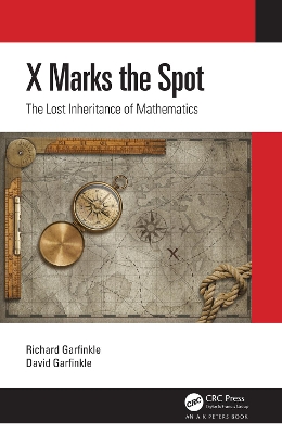 X Marks the Spot: The Lost Inheritance of Mathematics by Richard Garfinkle