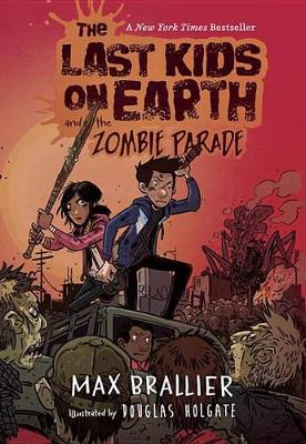 Last Kids on Earth and the Zombie Parade by Max Brallier
