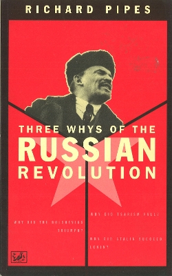 The Three Whys Of Russian Revolution by Richard Pipes