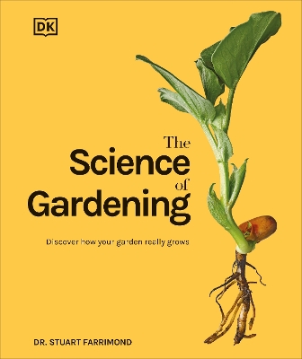 The Science of Gardening: Discover How Your Garden Really Grows by Dr. Stuart Farrimond