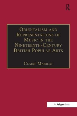 Orientalism and Representations of Music in the Nineteenth-Century British Popular Arts book