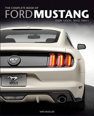 Complete Book of Ford Mustang by Mike Mueller