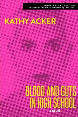 Blood and Guts in High School by Kathy Acker