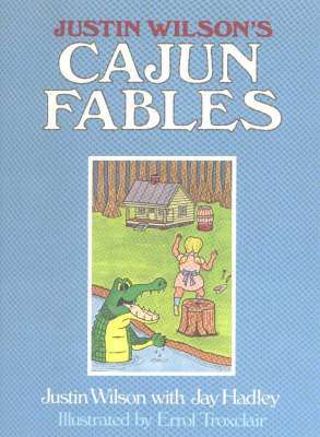 Justin Wilson's Cajun Fables by Justin Wilson