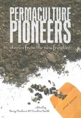 Permaculture Pioneers: Stories from the New Frontier book