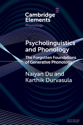 Psycholinguistics and Phonology: The Forgotten Foundations of Generative Phonology by Naiyan Du