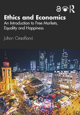 Ethics and Economics: An Introduction to Free Markets, Equality and Happiness book