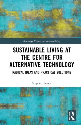 Sustainable Living at the Centre for Alternative Technology: Radical Ideas and Practical Solutions book