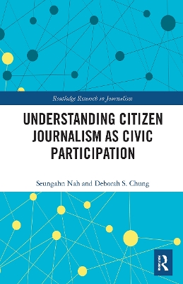 Understanding Citizen Journalism as Civic Participation by Seungahn Nah