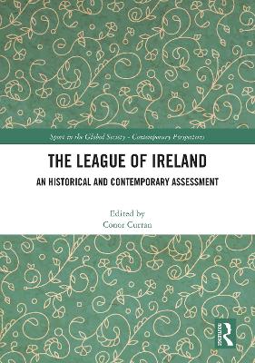 The League of Ireland: An Historical and Contemporary Assessment by Conor Curran
