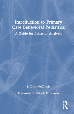 Introduction to Primary Care Behavioral Pediatrics: A Guide for Behavior Analysts book