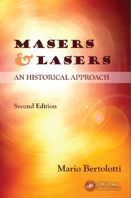 Masers and Lasers: An Historical Approach by Mario Bertolotti