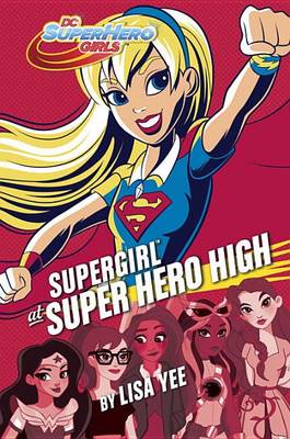 Supergirl at Super Hero High (DC Super Hero Girls) by Lisa Yee