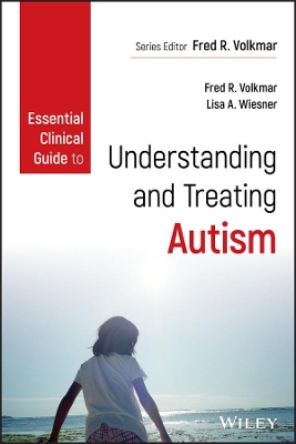 Essential Clinical Guide to Understanding and Treating Autism book