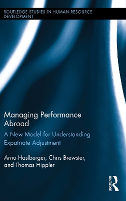 Managing Performance Abroad: A New Model for Understanding Expatriate Adjustment by Arno Haslberger