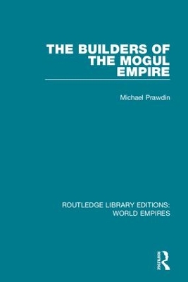 Builders of the Mogul Empire by Michael Prawdin