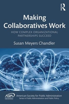 Making Collaboratives Work: How Complex Organizational Partnerships Succeed book