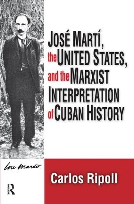 Jose Marti, the United States, and the Marxist Interpretation of Cuban book