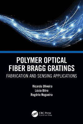 Polymer Optical Fiber Bragg Gratings: Fabrication and Sensing Applications by Ricardo Oliveira