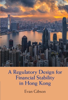 A Regulatory Design for Financial Stability in Hong Kong by Evan Gibson