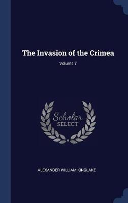 The Invasion of the Crimea; Volume 7 by Alexander William Kinglake