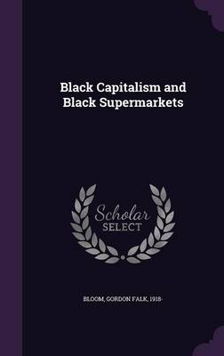 Black Capitalism and Black Supermarkets book