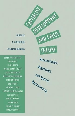 Capitalist Development and Crisis Theory: Accumulation, Regulation and Spatial Restructuring book