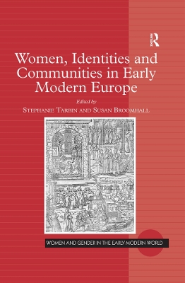 Women, Identities and Communities in Early Modern Europe by Stephanie Tarbin