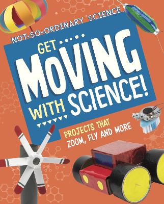 Get Moving with Science!: Projects that Zoom, Fly and More book