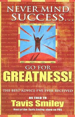 Never Mind Success - Go for Greatness! book
