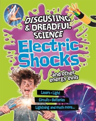 Disgusting and Dreadful Science: Electric Shocks and Other Energy Evils by Anna Claybourne