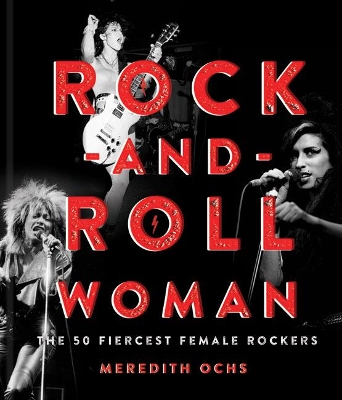 Rock-and-Roll Woman: The 50 Fiercest Female Rockers book