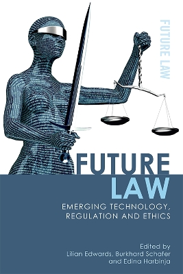 Future Law: Emerging Technology, Regulation and Ethics book