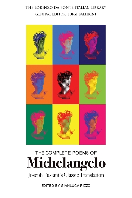 The The Complete Poems of Michelangelo: Joseph Tusiani's Classic Translation by Michelangelo