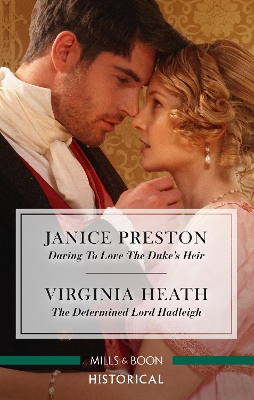 Daring to Love the Duke's Heir/The Determined Lord Hadleigh by Janice Preston