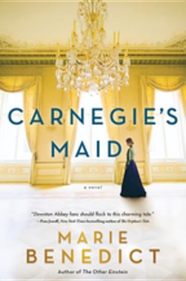 Carnegie's Maid by MARIE BENEDICT