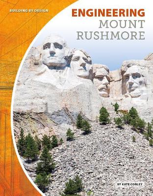 Engineering Mount Rushmore by Kate Conley