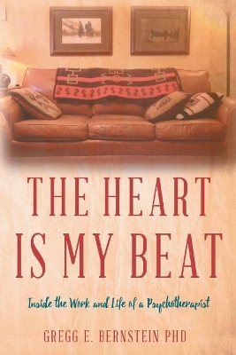 The Heart Is My Beat: Inside the Work and Life of a Psychotherapist book