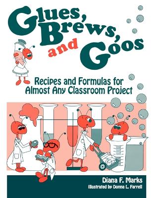 Glues, Brews, and Goos by Diana F. Marks