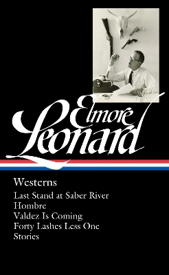 Elmore Leonard: Westerns by Elmore Leonard