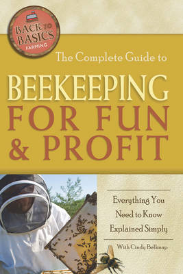 Complete Guide to Beekeeping for Fun & Profit book