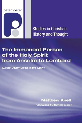 Immanent Person of the Holy Spirit from Anselm to Lombard book