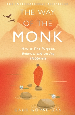 The Way of the Monk: How to Find Purpose, Balance, and Lasting Happiness book
