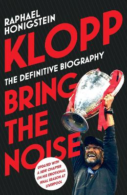 Klopp: Bring the Noise by Raphael Honigstein