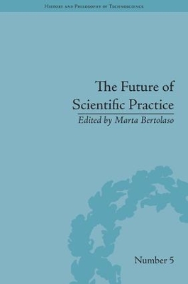 The Future of Scientific Practice by Marta Bertolaso