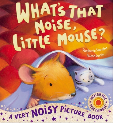 What's That Noise Little Mouse? by Stephanie Stansbie