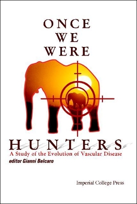 Once We Were Hunters: A Study Of The Evolution Of Vascular Disease book