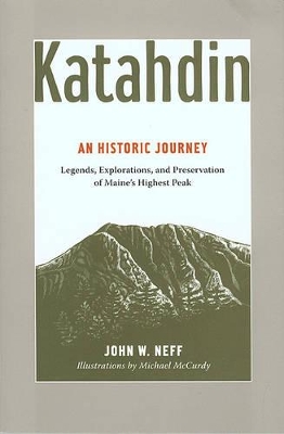 Katahdin: An Historic Journey - Legends, Exploration, and Preservation of Maine's Highest Peak book