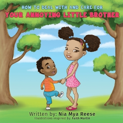 How to Deal with and Care for Your Annoying Little Brother by Nia Mya Reese