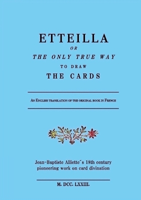 Etteilla, or the only true way to draw the cards book